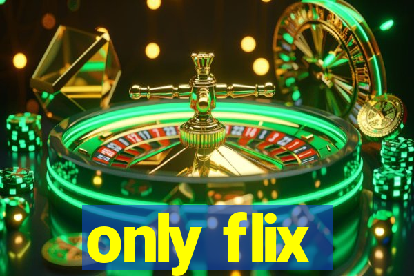 only flix